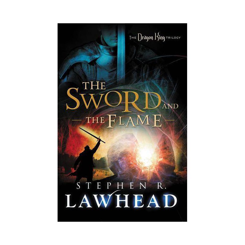 The Sword and the Flame - (Dragon King Trilogy) by  Stephen Lawhead (Paperback), 1 of 2