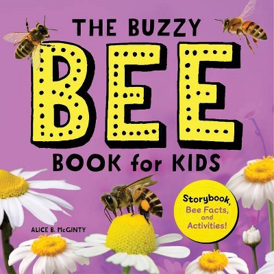 The Buzzy Bee Book for Kids - (Let's Learn about Bugs and Animals) by  Alice McGinty (Paperback)