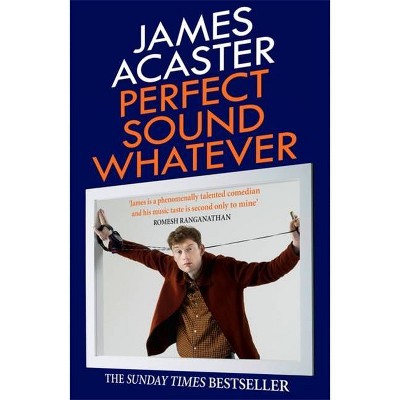 Perfect Sound Whatever - by  James Acaster (Paperback)