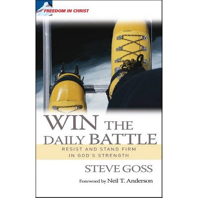 Win the Daily Battle - by  Steve Goss (Paperback)