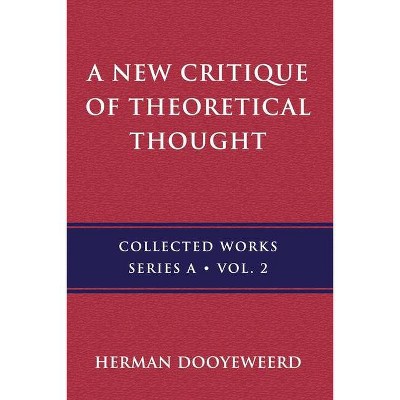 A New Critique of Theoretical Thought, Vol. 2 - by  Herman Dooyeweerd (Paperback)