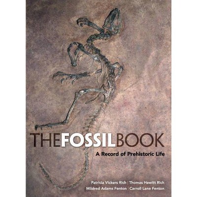 The Fossil Book - by  Patricia Vickers Rich & Thomas Hewitt Rich & Mildred Adams Fenton & Carroll Lane Fenton (Paperback)