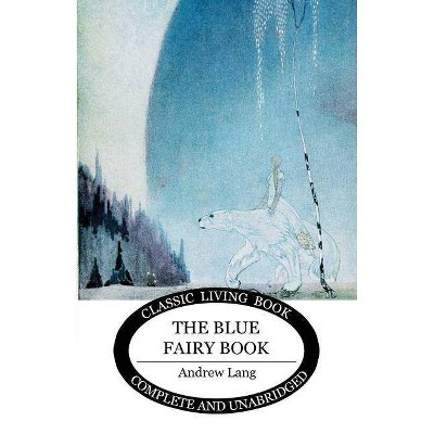 The Blue Fairy Book - by  Andrew Lang (Paperback)