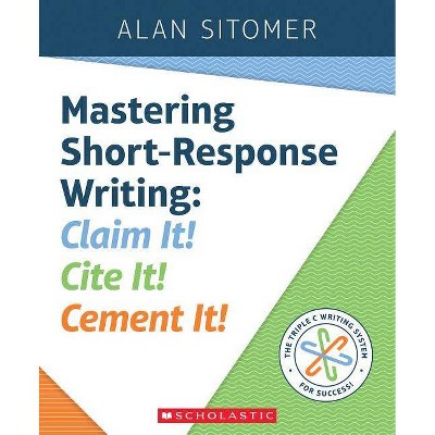 Mastering Short-Response Writing - by  Alan Sitomer (Paperback)