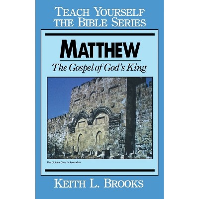 Matthew- Teach Yourself the Bible Series - by  Keith L Brooks (Paperback)