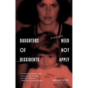 Daughters of Dissidents Need Not Apply - by  Nadina Ronc (Paperback) - 1 of 1