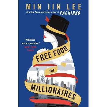 Free Food for Millionaires - by  Min Jin Lee (Paperback)