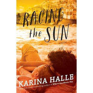 Racing the Sun - by  Karina Halle (Paperback) - 1 of 1