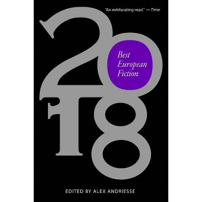 Best European Fiction 2018 - by  Alex Andriesse (Paperback)