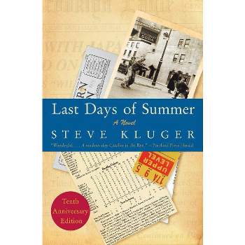 Last Days of Summer - 10th Edition by  Steve Kluger (Paperback)