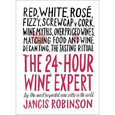 24-Hour Wine Expert 10/15/2017 - by Jancis Robinson (Hardcover)