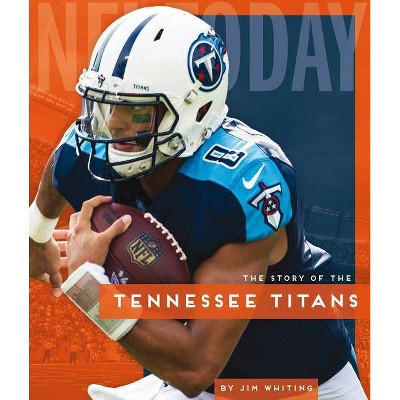 Tennessee Titans - (NFL Today) by  Jim Whiting (Paperback)