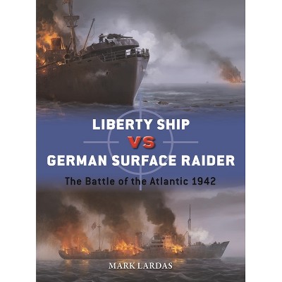 Us Liberty Ship Vs German Surface Raider - (Duel) by  Mark Lardas (Paperback)