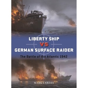 Us Liberty Ship Vs German Surface Raider - (Duel) by  Mark Lardas (Paperback) - 1 of 1
