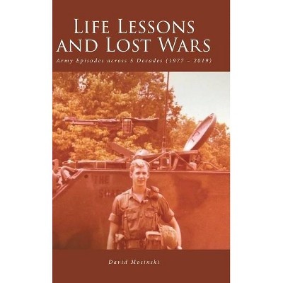 Life Lessons and Lost Wars - by  David Mosinski (Hardcover)