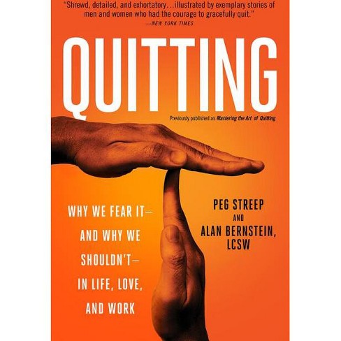 Quitting (previously Published As Mastering The Art Of Quitting) - By ...