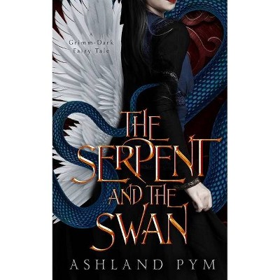 The Serpent and the Swan - by  Ashland Pym (Paperback)