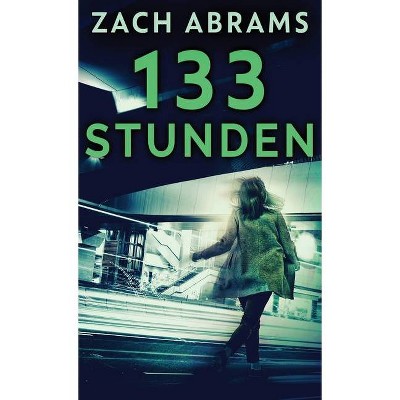133 Stunden - 2nd Edition by  Zach Abrams (Hardcover)