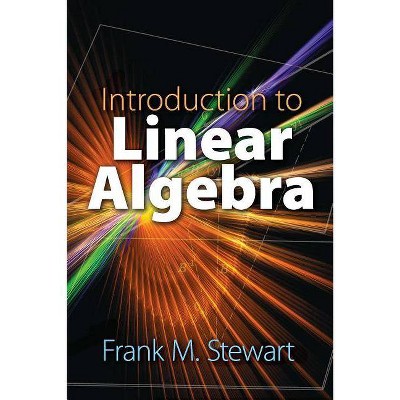  Introduction to Linear Algebra - (Dover Books on Mathematics) by  Frank M Stewart (Paperback) 