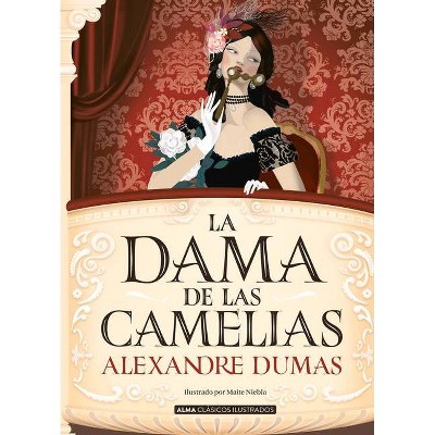 La Dama de Las Camelias - (Clásicos Ilustrados) by  Alexandre Dumas (Hardcover)