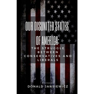 Our Disunited States of America - by  Donald Jansiewicz (Paperback) - 1 of 1