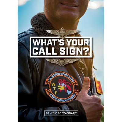 What's Your Call Sign? - by  Ben Lobo Taggart (Hardcover)