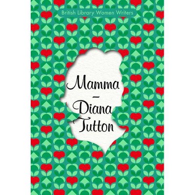 Mamma - (British Library Women Writers) by  Diana Tutton (Paperback)