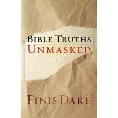 Bible Truths Unmasked - by  Finis J Dake (Paperback)