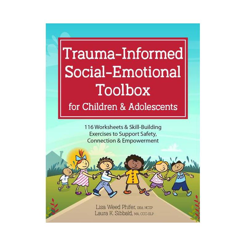 Trauma-Informed Social-Emotional Toolbox for Children & Adolescents - by  Laura Sibbald & Lisa Weed Phifer (Paperback), 1 of 2