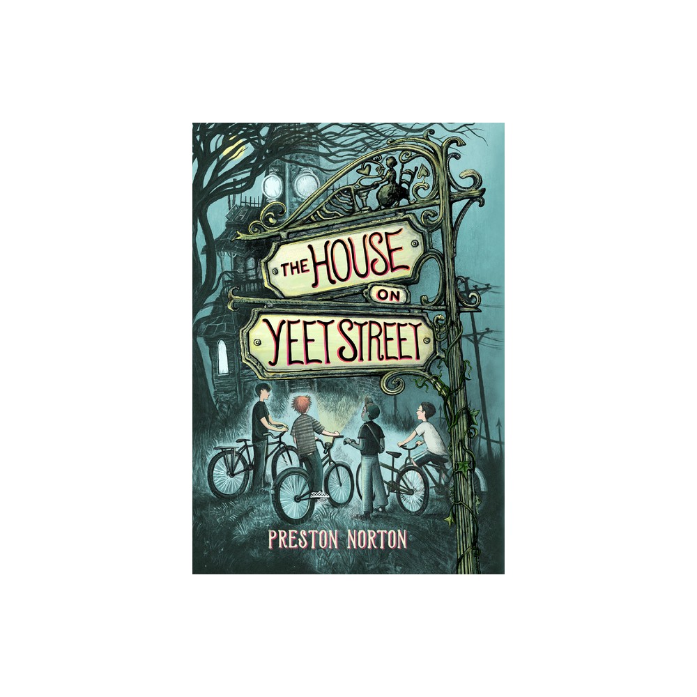 The House on Yeet Street - by Preston Norton (Hardcover)