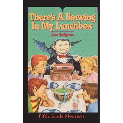 There's A Batwing In My Lunchbox - (Fifth Grade Monster) by  Ann Hodgman (Paperback)