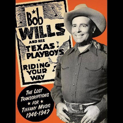 Bob Wills & His Texas Playboys - Riding Your Way - The Lost Transcriptions for Tiffany Music, 1946-1947 (2-CD Set)