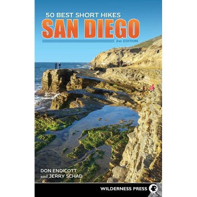 50 Best Short Hikes: San Diego - 2nd Edition by  Don Endicott & Jerry Schad (Paperback)