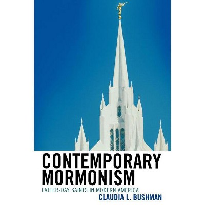 Contemporary Mormonism - by  Claudia L Bushman (Paperback)