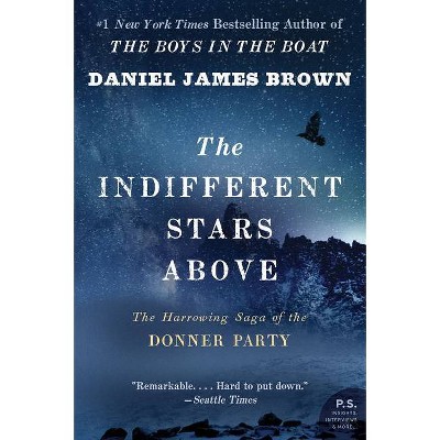 The Indifferent Stars Above - (P.S.) by  Daniel James Brown (Paperback)