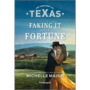 Faking It with a Fortune - (Fortunes of Texas: Secrets of Fortune's Gold Ranch) by  Michelle Major (Paperback) - 1 of 1