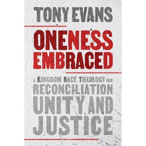 Oneness Embraced - by  Tony Evans (Hardcover) - 1 of 1