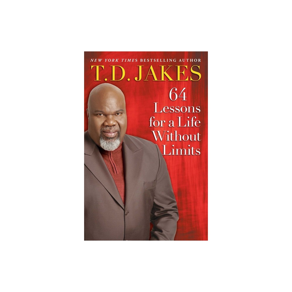 64 Lessons for a Life Without Limits - by T D Jakes (Paperback)