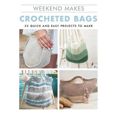 Weekend Makes: Crocheted Bags - by  Guild of Master Craftsman Publications Ltd (Paperback)