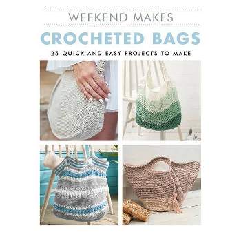 Weekend Makes: Crocheted Bags - by  Guild of Master Craftsman Publications Ltd (Paperback)