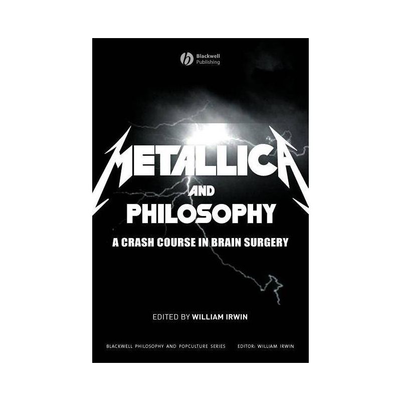 Metallica and Philosophy - (Blackwell Philosophy and Pop Culture) by  William Irwin (Paperback), 1 of 2