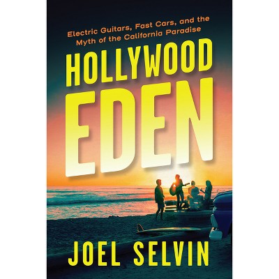 Hollywood Eden - by  Joel Selvin (Paperback)