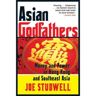 Asian Godfathers - by  Joe Studwell (Paperback)