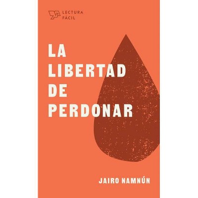 La Libertad de Perdonar - (Lectura Fácil) by  Jairo E Namnún (Paperback)