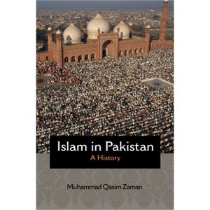 Islam in Pakistan - (Princeton Studies in Muslim Politics) by Muhammad Qasim Zaman - 1 of 1