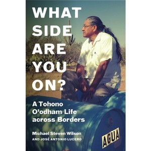 What Side Are You On? - (Critical Indigeneities) by Michael Steven Wilson & José Antonio Lucero - 1 of 1
