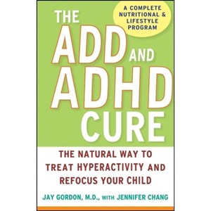 The ADD and ADHD Cure - by  Jay Gordon (Hardcover) - 1 of 1