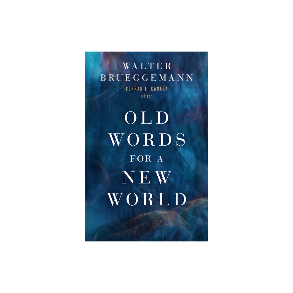 Old Words for a New World - by Walter Brueggemann (Paperback)