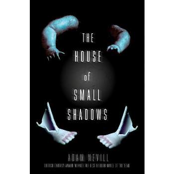 The House of Small Shadows - by  Adam Nevill (Paperback)
