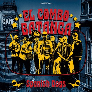 El Combo Batanga - Spanish Dogs (Vinyl) - 1 of 1